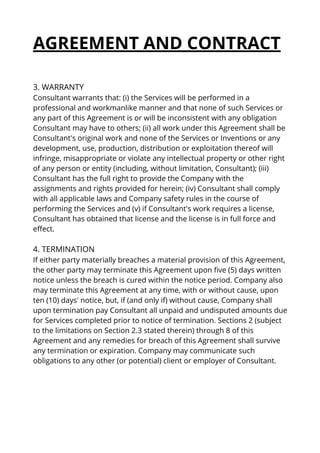 AGREEMENT AND CONTRACT
3. WARRANTY
Consultant warrants that: (i) the Services will be performed in a
professional and work...