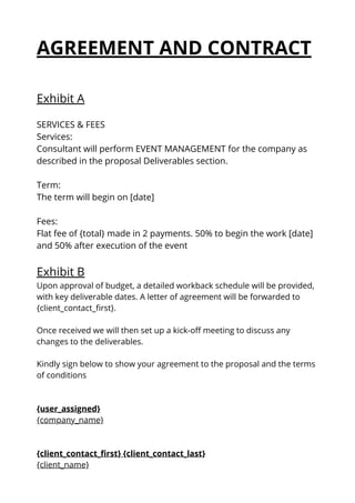 AGREEMENT AND CONTRACT
Exhibit A
SERVICES & FEES
Services:
Consultant will perform EVENT MANAGEMENT for the company as
des...