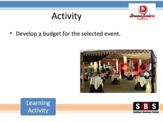 Activity
• Develop a budget for the selected event.
 