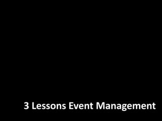 3 Lessons Event Management
 