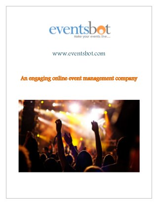 www.eventsbot.com
An engaging online event management company
 