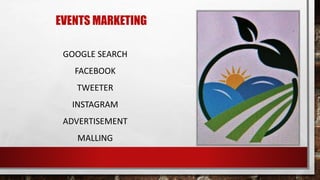 EVENTS MARKETING
GOOGLE SEARCH
FACEBOOK
TWEETER
INSTAGRAM
ADVERTISEMENT
MALLING
 