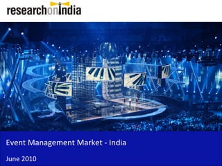 Event Management Market - India
June 2010
 