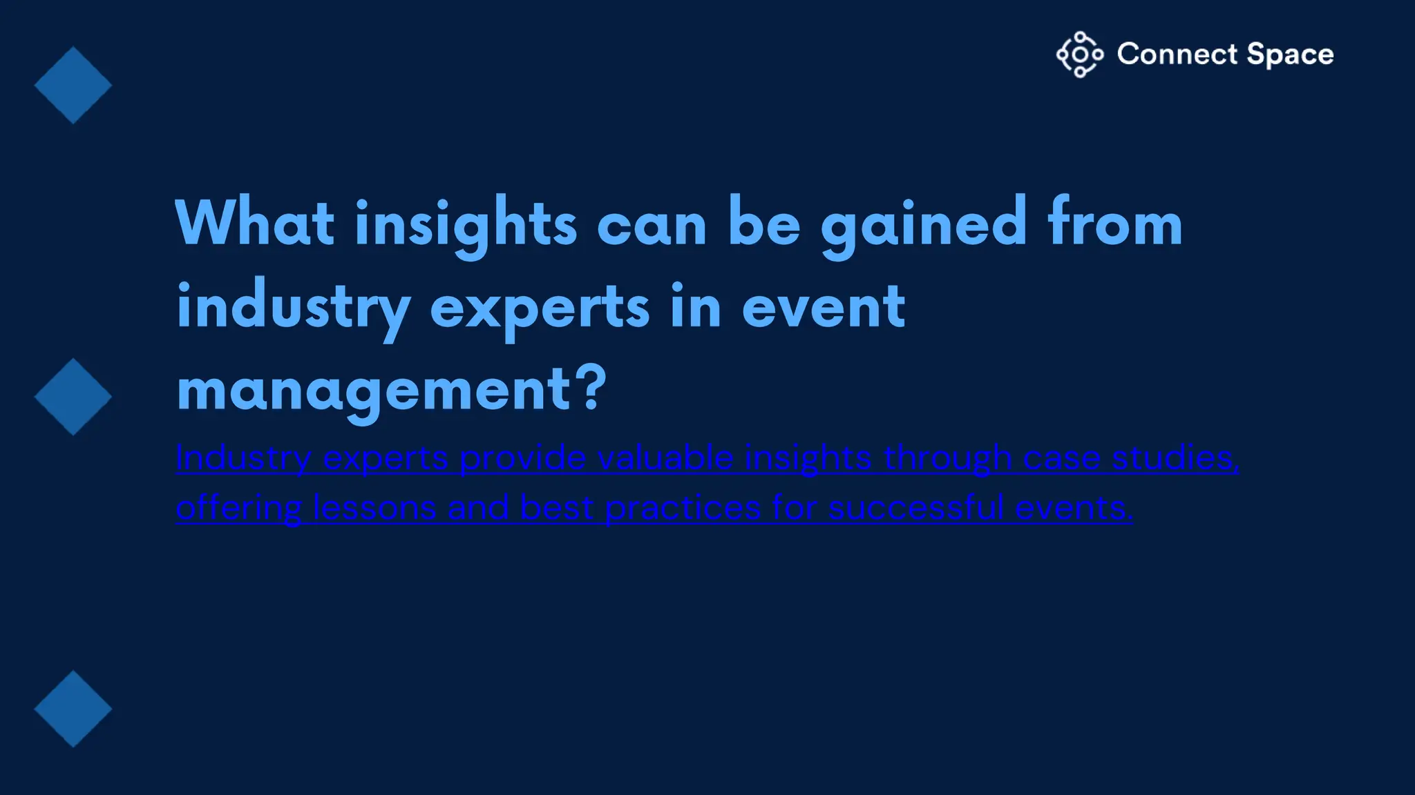 Industry experts provide valuable insights through case studies,
offering lessons and best practices for successful events.
 