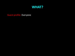 WHAT?

Guest profile: Everyone
 