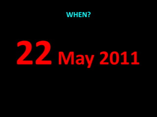 WHEN?




22 May 2011
 