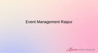 Event management raipur PPT Event management raipur PPT