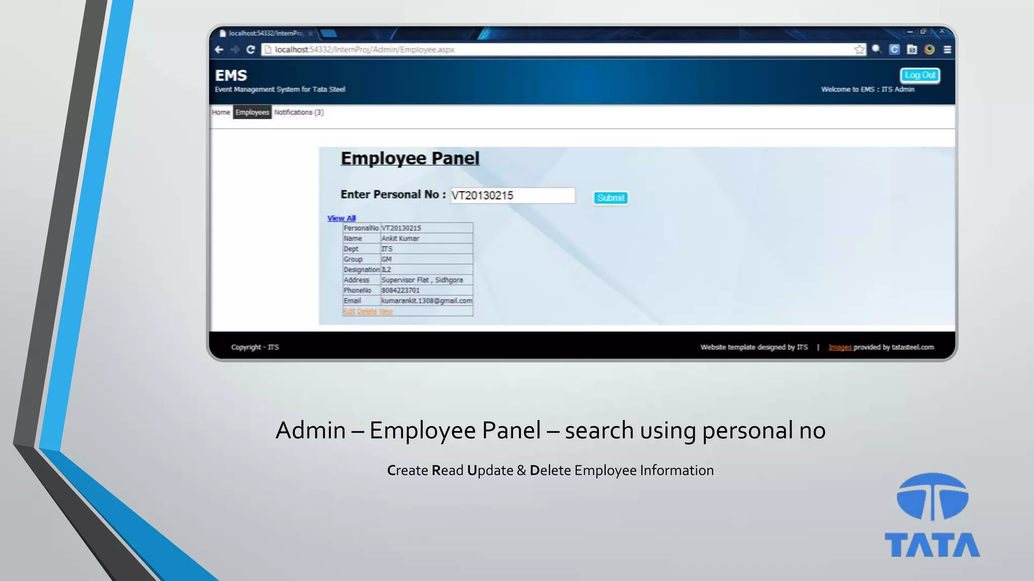 Admin – Employee Panel – search using personal no
Create Read Update & Delete Employee Information
 