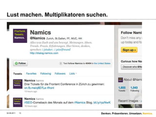 Lust machen. Multiplikatorensuchen. 9/1/11Denken. Präsentieren. Umsetzen.13