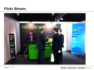 Flickr Stream.9/1/11Denken. Präsentieren. Umsetzen.19