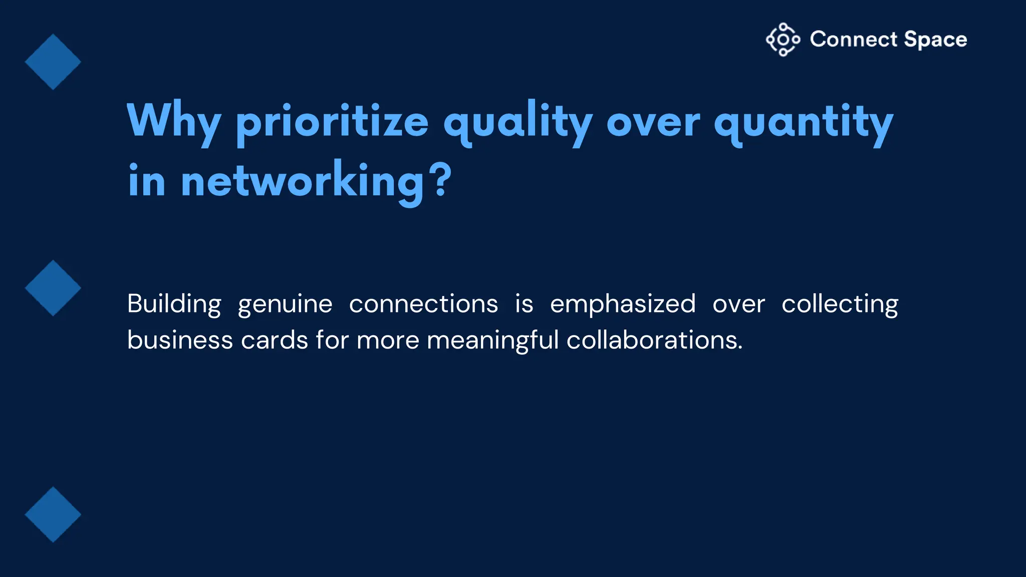 Building genuine connections is emphasized over collecting
business cards for more meaningful collaborations.
 