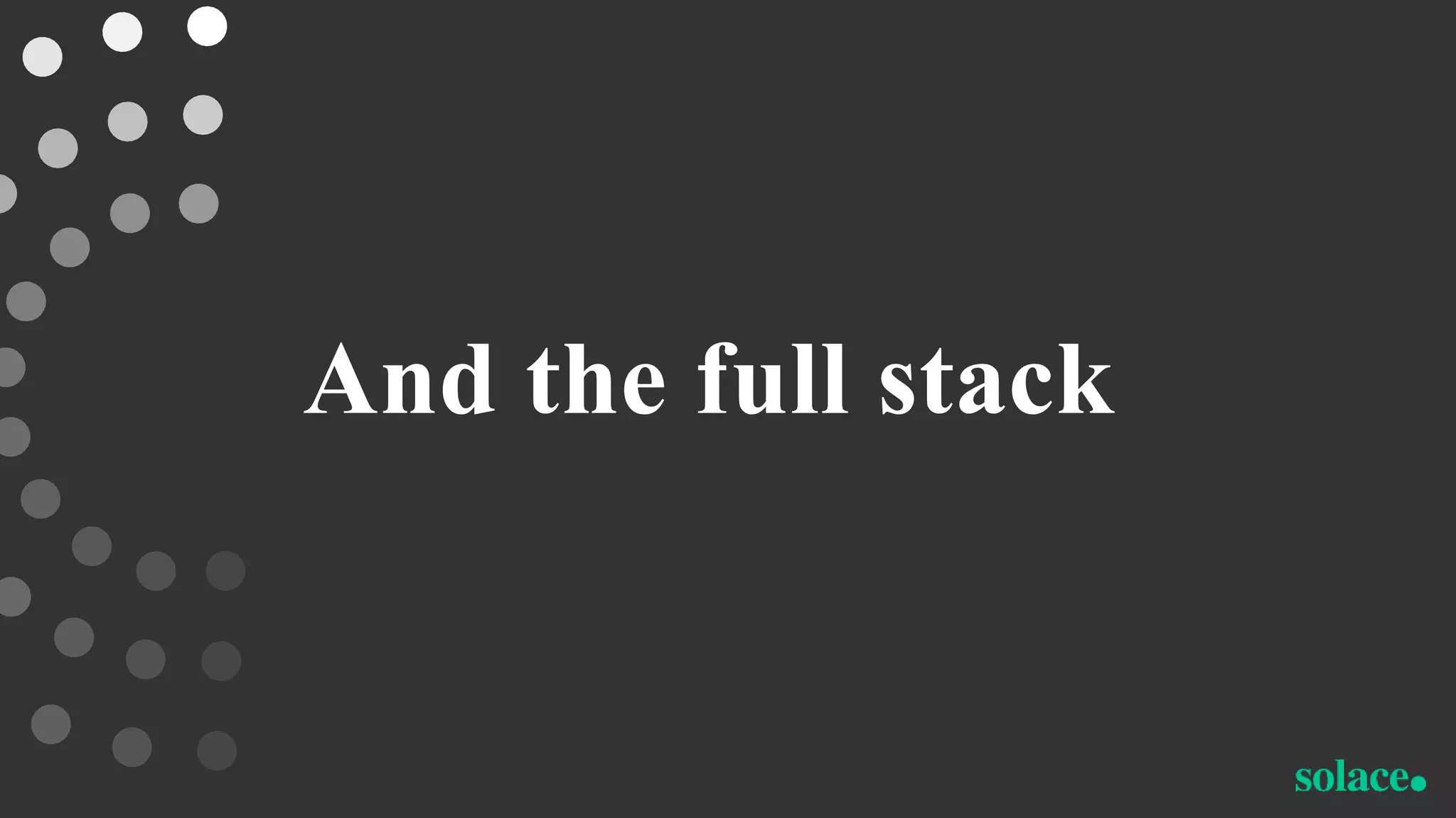 And the full stack
 