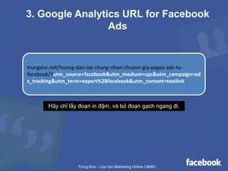 3. Google Analytics URL for Facebook
Ads

trungduc.net/huong-dan-lay-chung-nhan-chuyen-gia-pages-ads-tufacebook/?utm_sourc...