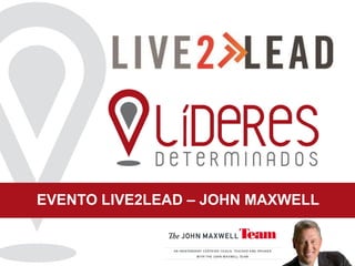 EVENTO LIVE2LEAD – JOHN MAXWELL
 