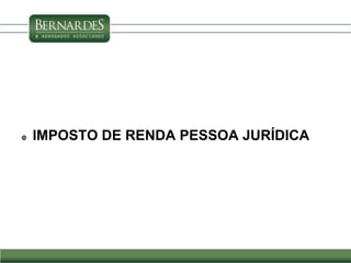  IMPOSTO DE RENDA PESSOA JURÍDICA
 