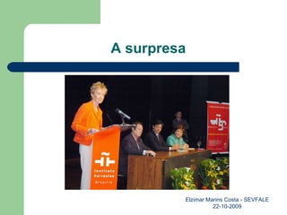 A surpresa Elzimar Marins Costa - SEVFALE 22-10-2009 