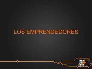 LOS EMPRENDEDORES

 