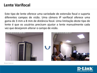 Monitoramento IPSecuricam é a soluçãoD-Link de vigilânciaIP, quepermiteàsempresase pessoasprotegeremseus bens materiaisde umaforma confiável e flexivel. CâmerasIP integram-se totalmente à redesEthernet, fazendo a convergência de dados, voz e vídeoemumaúnica infra-estrutura.