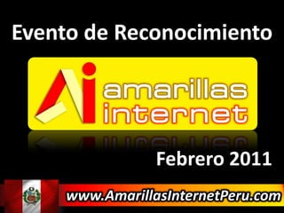 Evento de Reconocimiento  Febrero 2011 www.AmarillasInternetPeru.com 