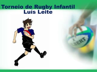 Torneio de Rugby Infantil
       Luís Leite
 