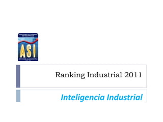 Ranking Industrial 2011


 Inteligencia Industrial
 