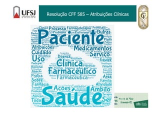 Resolução CFF 585 – Atribuições Clínicas
 