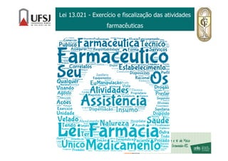 Lei 13.021 - Exercício e fiscalização das atividades
farmacêuticas
 
