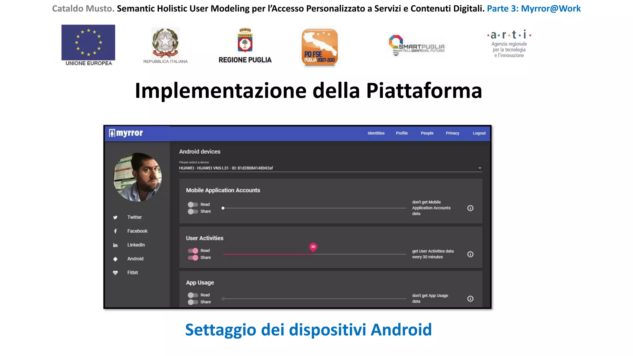 Cataldo Musto. Semantic Holistic User Modeling per l’Accesso Personalizzato a Servizi e Contenuti Digitali. Parte 3: Myrror@Work
Implementazione della Piattaforma
Settaggio dei dispositivi Android
 