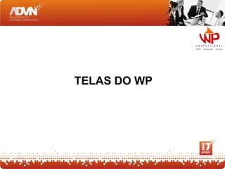 TELAS DO WP
 