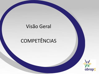 Visão Geral

COMPETÊNCIAS
 