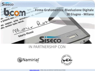 www.siseco.com - CRM, CALL & CONTACT CENTER SOLUTIONS
TITOLO
IN PARTNERSHIP CON
 