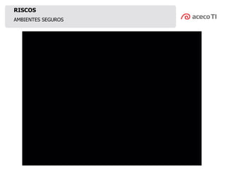 AMBIENTES SEGUROS
RISCOS
 