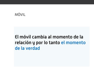MÓVIL




El móvil cambia al momento de la
relación y por lo tanto el momento
de la verdad
 