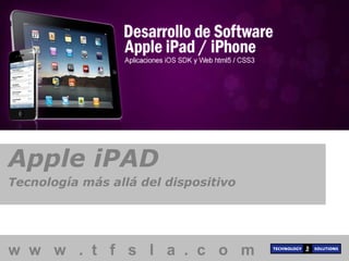 Apple iPAD  Tecnología más allá del dispositivo 