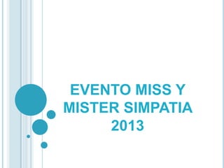 EVENTO MISS Y
MISTER SIMPATIA
2013

 