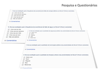 Pesquisa e	
  Questionários
 