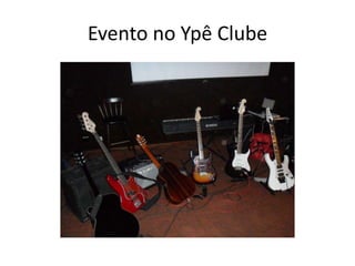 Evento no Ypê Clube 