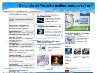O mundo diz “escolha melhor seus parceiros!”
 