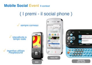 Mobile Social Event             Il contest


                { I premi - il social phone }

            p sempre conneso

...