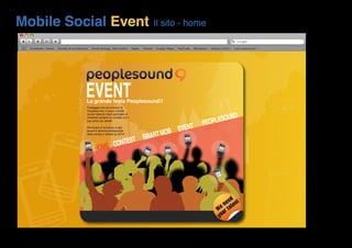 Mobile Social Event                           Il sito - home




          EVENT
          La grande festa Peoplesound!!
 ...
