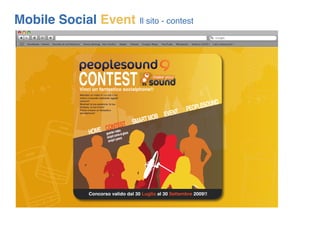 Mobile Social Event                                  Il sito - contest




          CONTEST
          Vinci un fantastico...