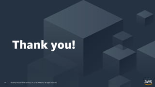 Thank you!
© 2018, Amazon Web Services, Inc. or its Affiliates. All rights reserved.41
 