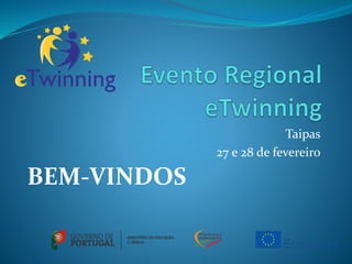 Taipas
27 e 28 de fevereiro
BEM-VINDOS
 