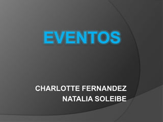 EVENTOS CHARLOTTE FERNANDEZ NATALIA SOLEIBE 