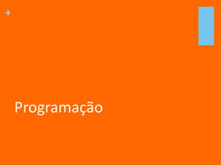 +
Programação
 