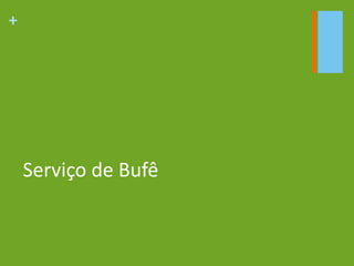 +
Serviço de Bufê
 