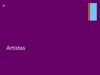 +
Artistas
 