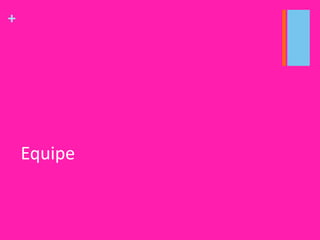 +
Equipe
 