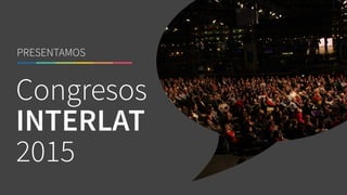 Congresos
INTERLAT
2015
PRESENTAMOS
 