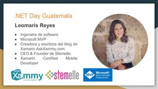 ● Ingeniera de software
● Microsoft MVP
● Creadora y escritora del blog de
Xamarin AskXammy.com
● CEO & Founder de Stemell...